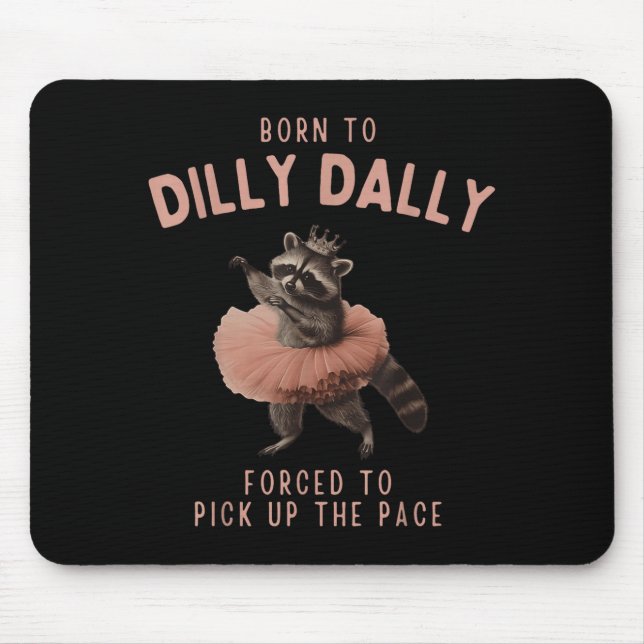 Balletcore Raccoon Born To Dilly Dally Raccoon Lov Mouse Pad (Front)