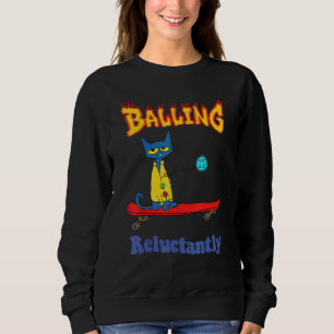 Balling Reluctantly Cat Sweatshirt