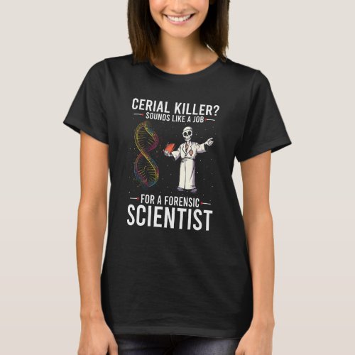 Ballistics Forensics Quote for Forensic Anthropolo T_Shirt