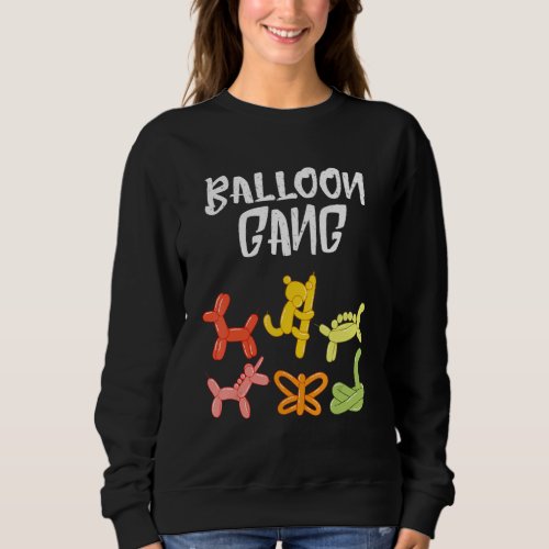 Balloon Artist Balloon Gang Balloon Animal Balloon Sweatshirt