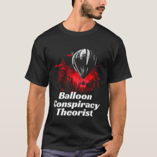 Balloon Conspiracy theorist freedom loving patrio T-Shirt
