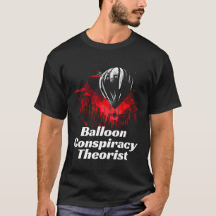 Balloon Conspiracy theorist freedom loving patrio T-Shirt