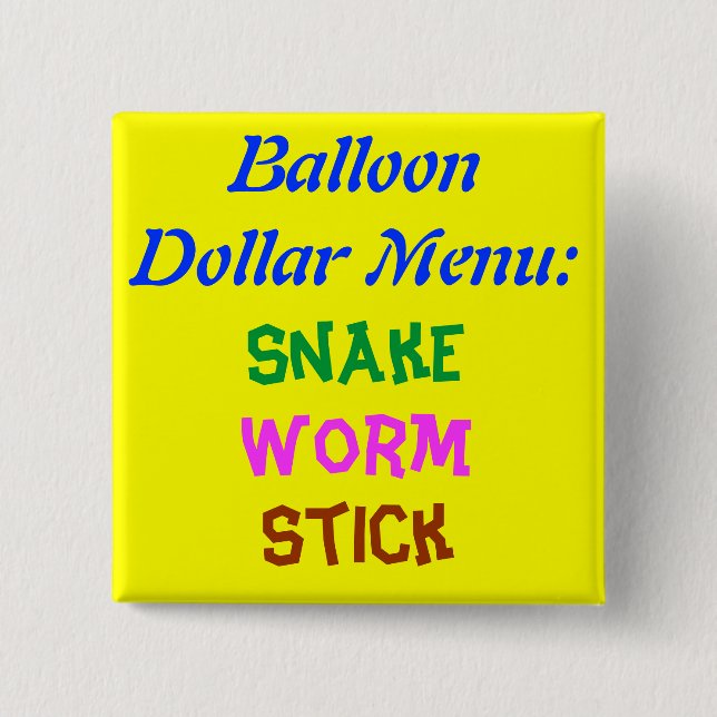 Balloon Dollar Menu:, Snake, Worm, Stick Button (Front)