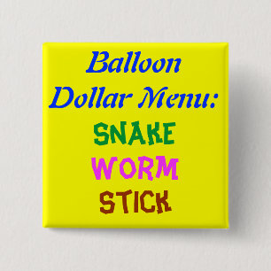 Balloon Dollar Menu:, Snake, Worm, Stick Button