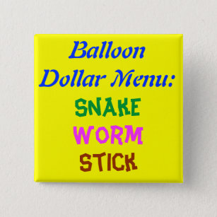 Balloon Dollar Menu:, Snake, Worm, Stick Button