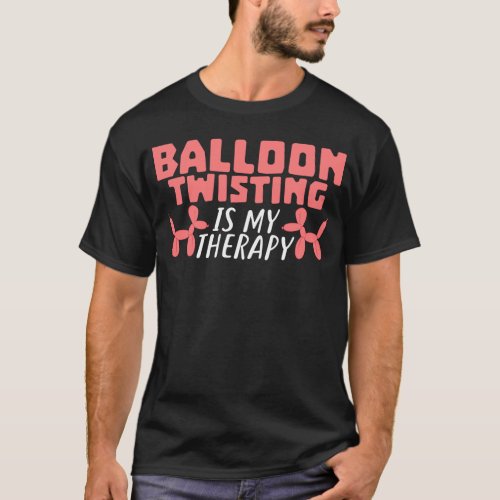 Balloon Twisting Therapy Joke Twister Balloons T_Shirt