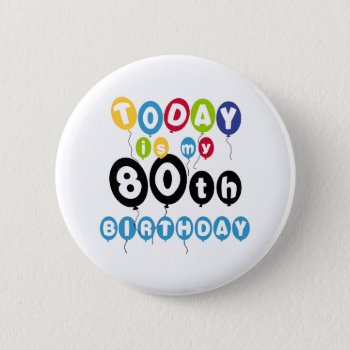 Balloons 80th Birthday Pinback Button by birthdayTshirts at Zazzle