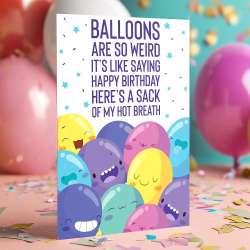 Balloons Are So Weird  Funny Birthday Card