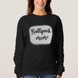 Ballpark Mom Mother s Day Baseball Softball Mama Sweatshirt
