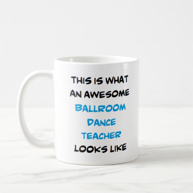 ballroom dance teacher, awesom coffee mug (Left)