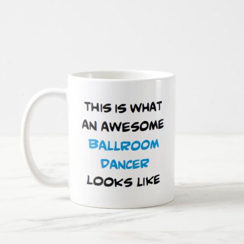 ballroom dancer awesome coffee mug
