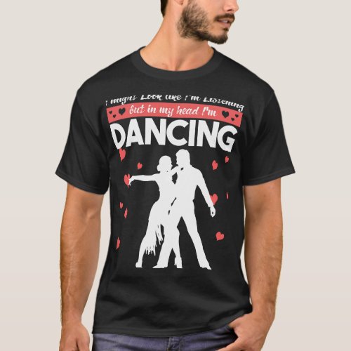 Ballroom Dancer Funny Pun Quote Gift T_Shirt