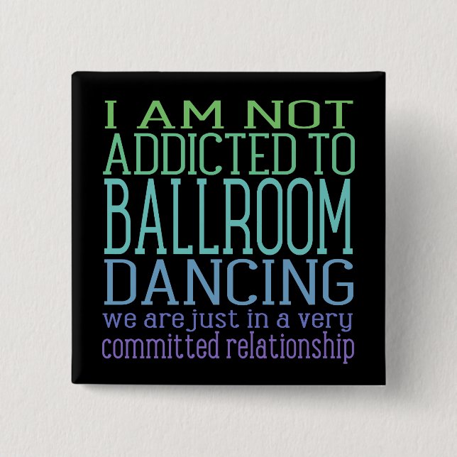 Ballroom Dancing Addiction | Humor Pinback Button (Front)