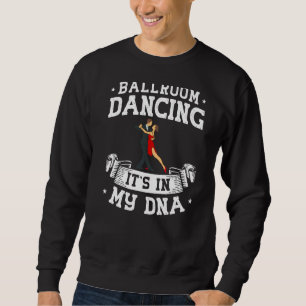 Ballroom Dancing Beginner Music Dancer Lessons 4 Sweatshirt