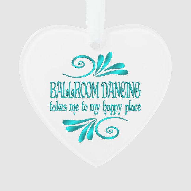 Ballroom Dancing Happy Place Ornament (Front)
