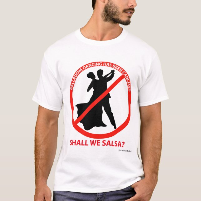 Ballroom Dancing Has Been Canceled T-Shirt (Front)