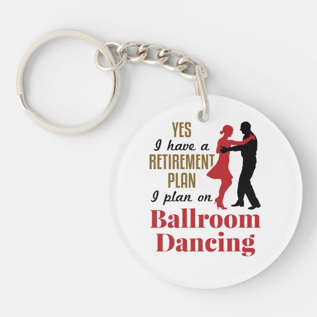 Ballroom Dancing Retirement Plan Funny Dancer Keychain (Front)