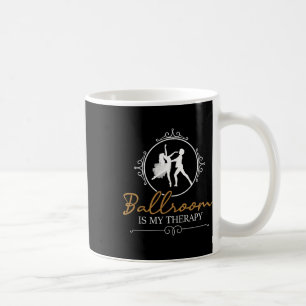 Ballroom Is My Therapy - Dancing Partner Couple Da Coffee Mug