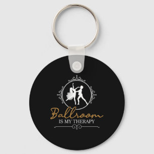 Ballroom Is My Therapy - Dancing Partner Couple Da Keychain