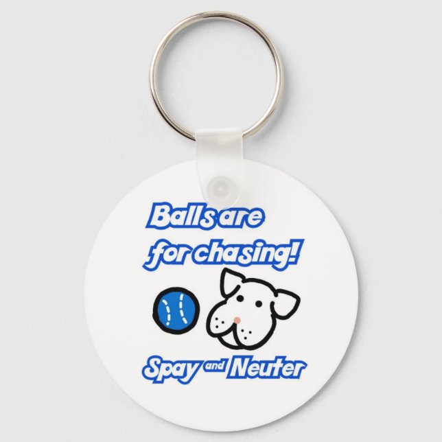 Balls are for chasing Spay and Neuter Keychain (Front)
