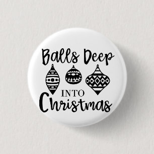 Balls Deep Into Christmas Funny Christmas Xmas Button