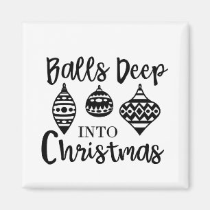 Balls Deep Into Christmas Funny Christmas Xmas Magnet