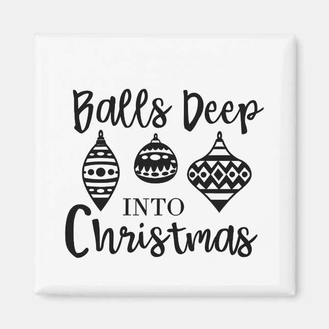 Balls Deep Into Christmas Funny Christmas Xmas  Magnet (Front)