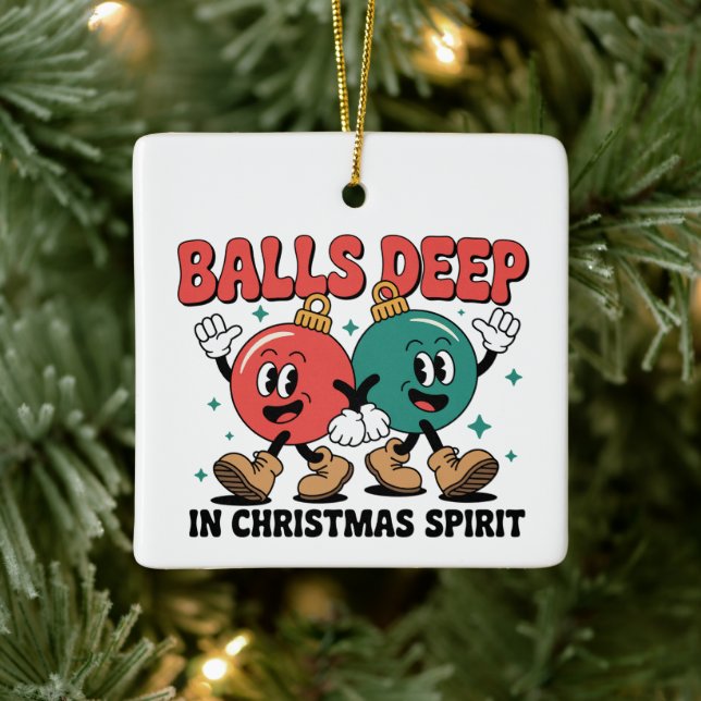 Balls Deep Into Christmas Sarcastic Dirty Humor  Ceramic Ornament (Tree)