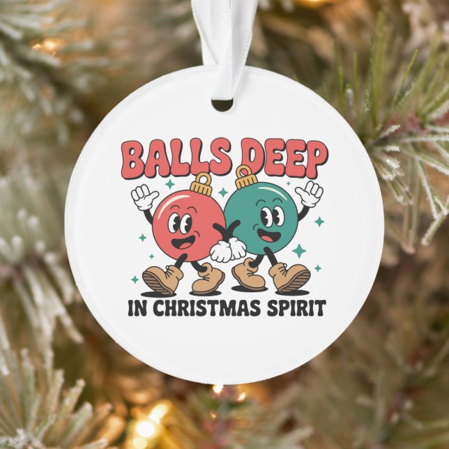 Balls Deep Into Christmas Sarcastic Dirty Humor  Ornament (Tree)