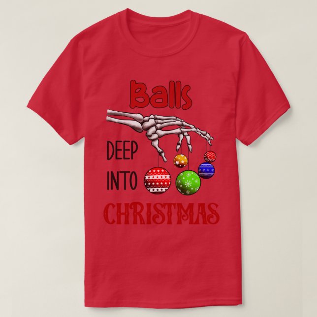 Balls deep into Christmas T-Shirt (Design Front)