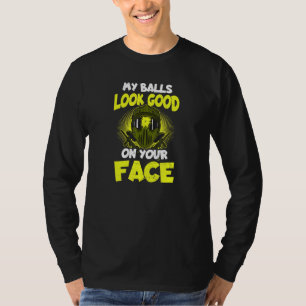 Balls Look Good On Your Face Paintball Mask T-Shirt