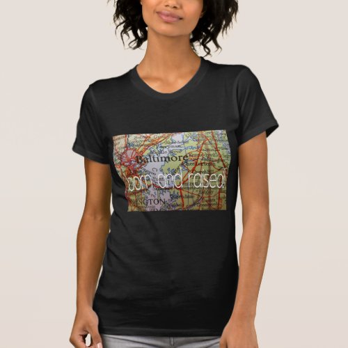 Baltimore born and raised T_Shirt