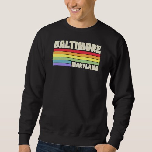 Baltimore Maryland Pride Rainbow Flag Gay Pride Me Sweatshirt