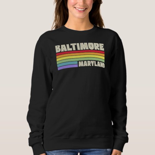 Baltimore Maryland Pride Rainbow Flag Gay Pride Me Sweatshirt