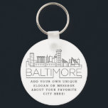 Baltimore Stylized Skyline | Custom Slogan Keychain<br><div class="desc">A unique key chain representing the beautiful city of Baltimore,  Maryland.  
This keychain features a stylized illustration of the city's unique skyline with its name underneath.
Underneath the city name is a spot for your unique slogan or statement about your favorite city.</div>
