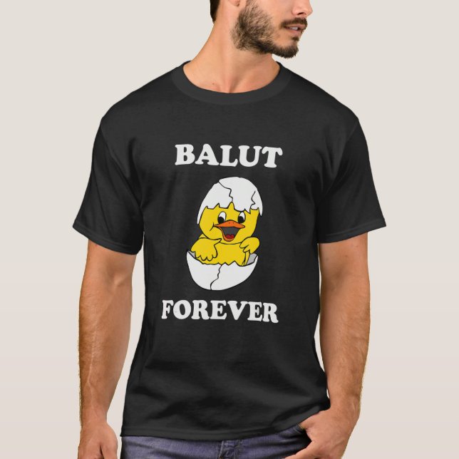 Balut Forever Philippines Filipino Joke T-Shirt (Front)