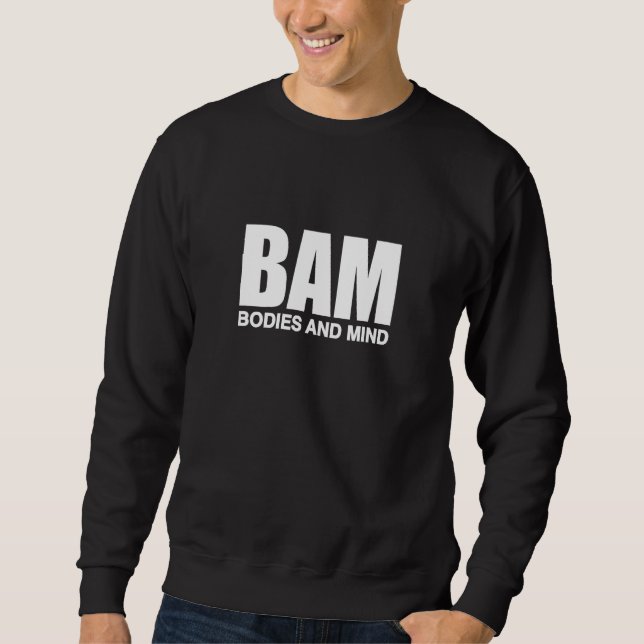 BAM Bodies And Mind Sweatshirt (Front)