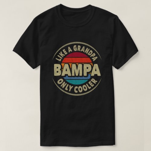Bampa Like a Grandpa Only Cooler Fathers Day Gift  T_Shirt