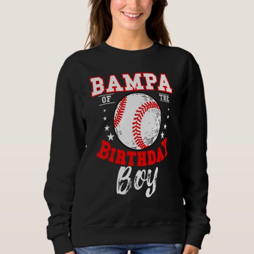Bampa Of The Birthday Boy Baseball Theme Bday Cele Sweatshirt