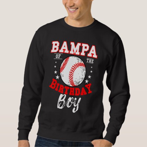 Bampa Of The Birthday Boy Baseball Theme Bday Cele Sweatshirt