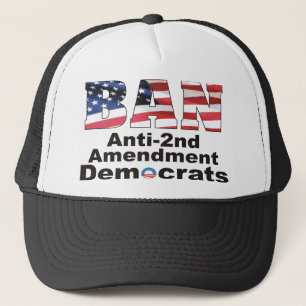 BAN Anti-2nd Amendment Democrats Hat