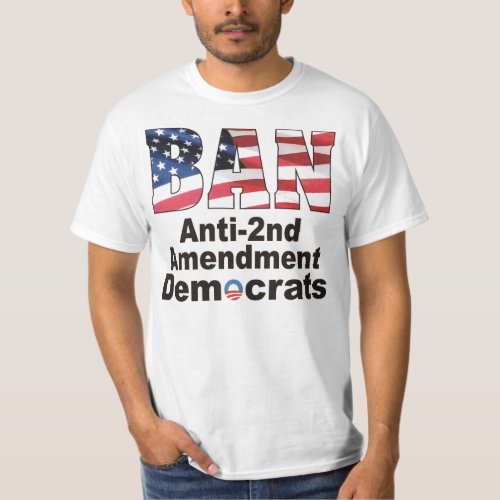 BAN Anti_2nd Amendment Democrats T Shirt