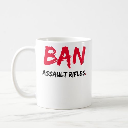 BAN Assault Rifles 1  Coffee Mug