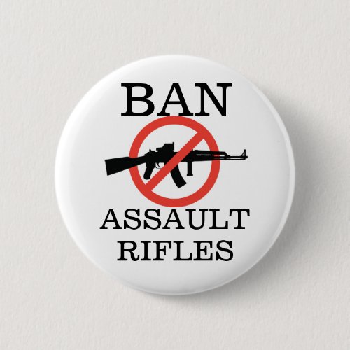 Ban Assault Rifles Pinback Button