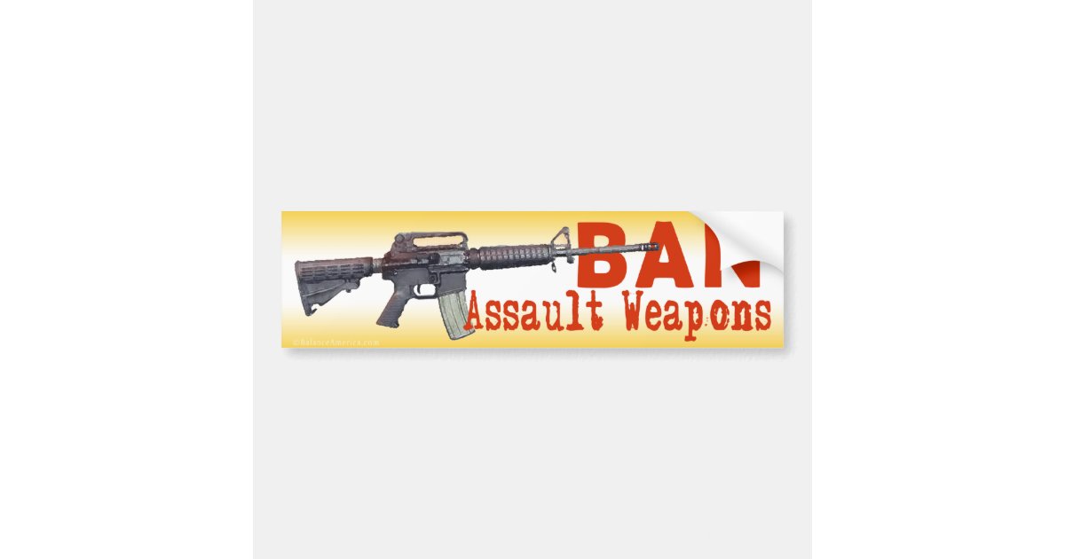 Ban Assault Weapons Bumper Sticker Zazzle
