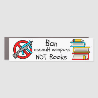 Ban Assault Weapons Not Books Car Magnet