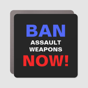 Ban Assault Weapons Now! Anti Gun Protest Car Magnet