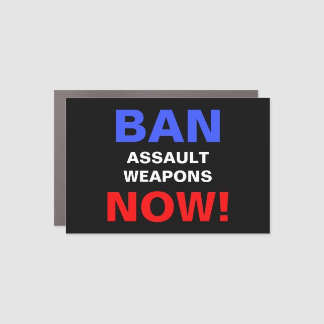 Ban Assault Weapons Now! Anti Gun Protest Car Magnet (Front)