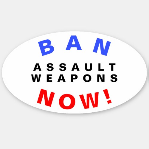 BAN ASSAULT WEAPONS NOW For Gun Control Reform Sticker