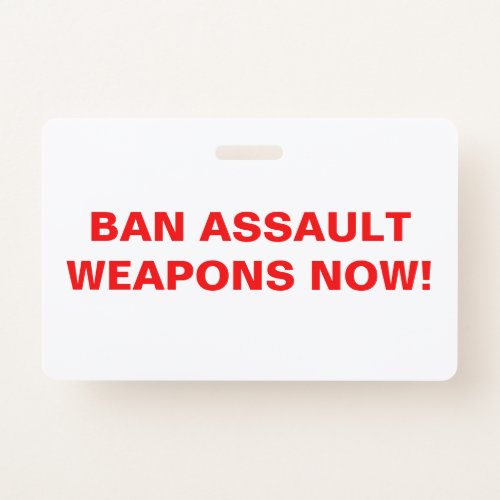 Ban Assault Weapons Now Gun Control Activism Badge